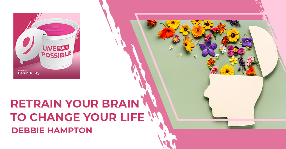 LYP 16 | Retrain Your Brain