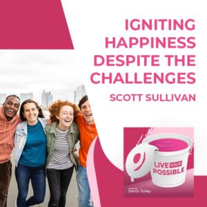 Igniting Happiness | LYP 32 | Scott Sullivan