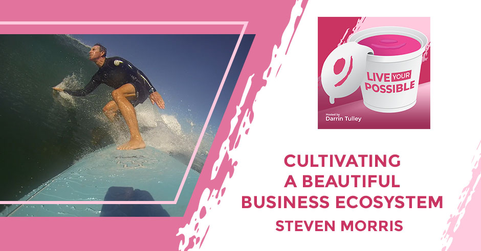 Live Your Possible | Steven Morris | Beautiful Business