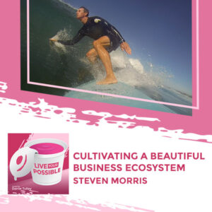 Live Your Possible | Steven Morris | Beautiful Business