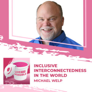 Live Your Possible | Michael Welp | Interconnectedness
