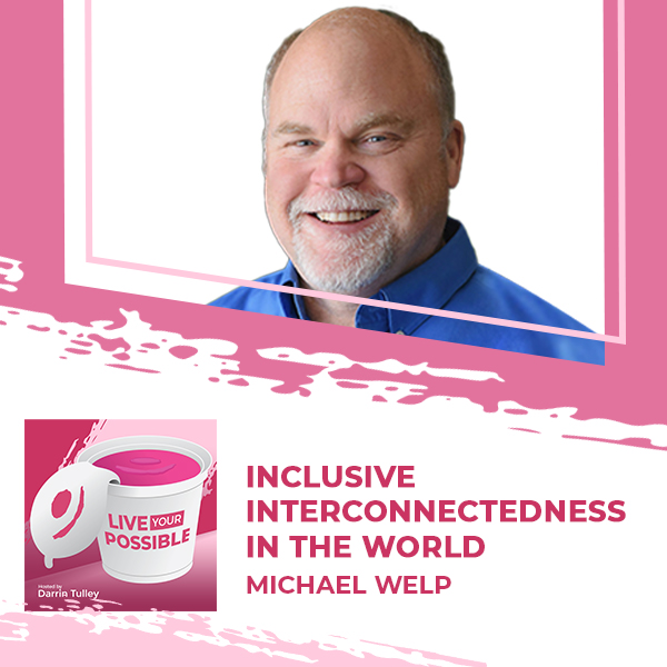 Live Your Possible | Michael Welp | Interconnectedness