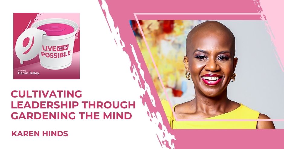 Live Your Possible | Karen Hinds | Leadership
